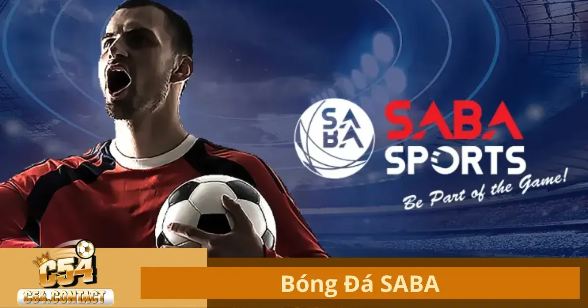 Bóng Đá Saba Tại C54 – Trải Nghiệm Cá Cược Đỉnh Cao 2 Bóng Đá SABA Là Gì? Tìm Hiểu Đặc Điểm Nổi Bật Của Nền Tảng Này