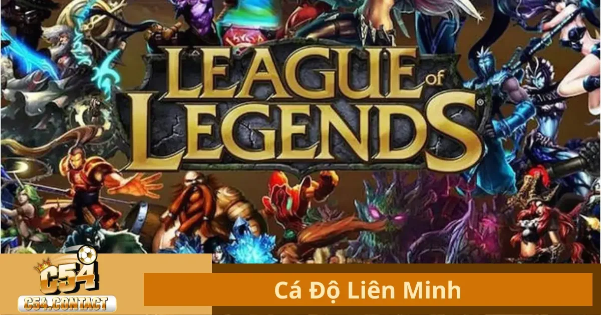 Cá Độ Liên Minh Tại C54 – Trải Nghiệm Đầy Kịch Tính 2 Cá Độ Liên Minh Là Gì? Các Loại Kèo Esports Tại C54