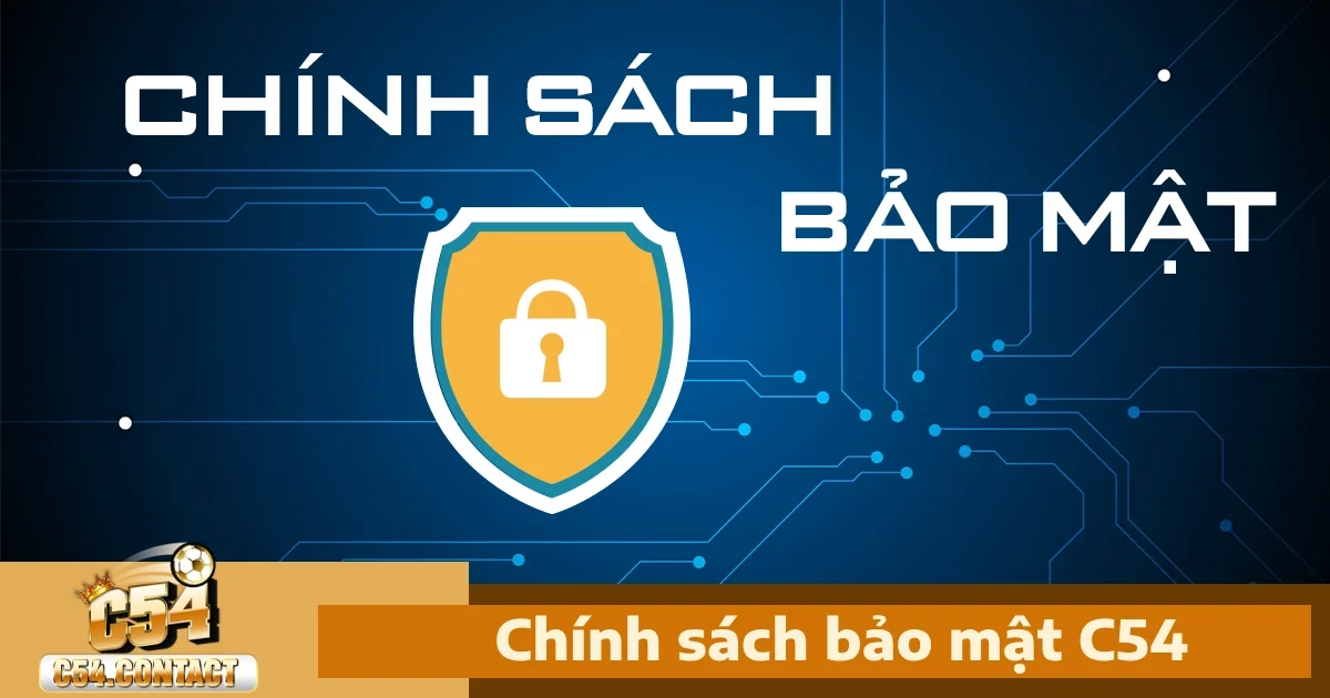 Chính Sách Bảo Mật C54 1 Chính sách bảo mật C54