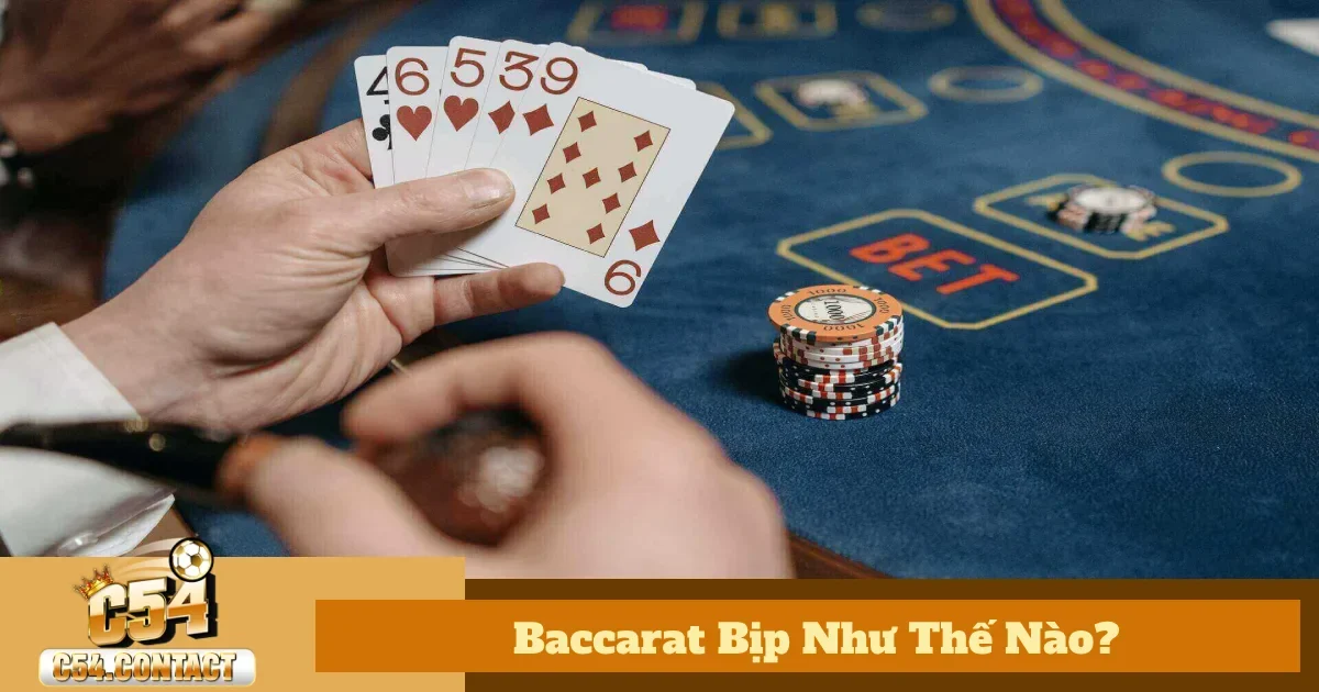 Baccarat Bịp Như Thế Nào? Cách Nhận Biết Gian Lận Tại C54 4 Baccarat bịp như thế nào? Cách nhận diện nhà cái gian lận