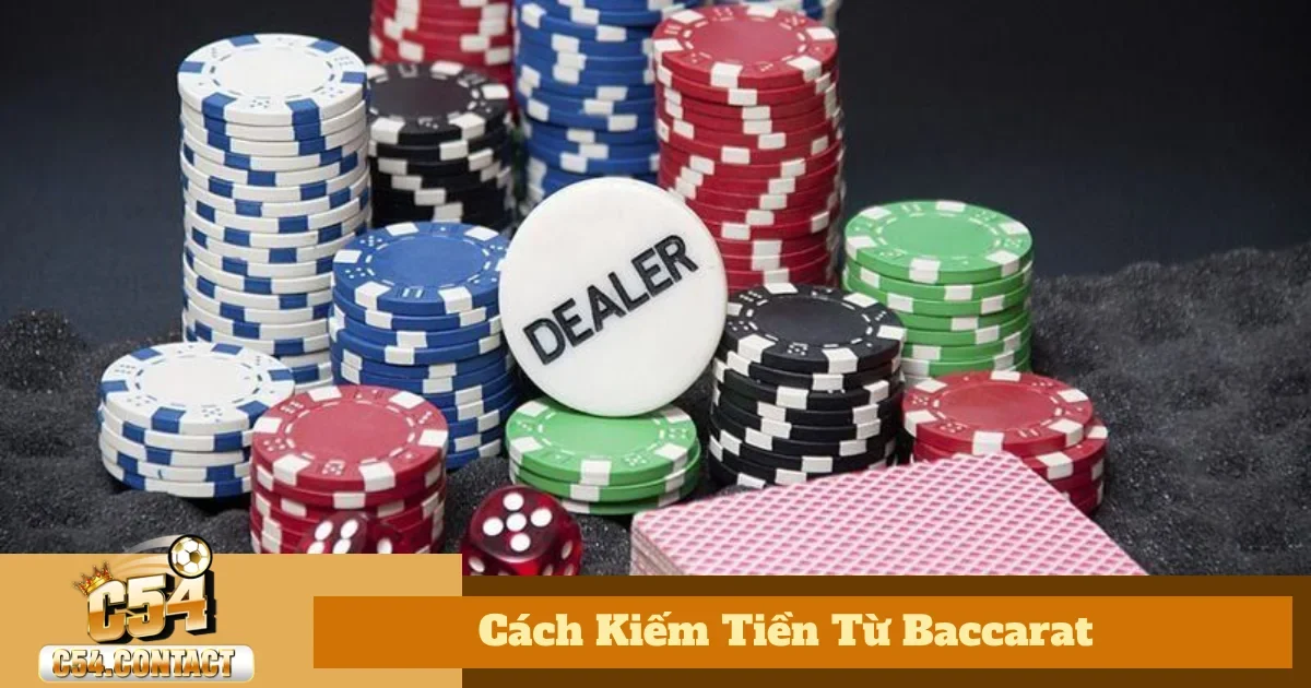Cách Kiếm Tiền Từ Baccarat C54 – Hướng Dẫn Chơi Hiệu Quả 2 Cách Kiếm Tiền Từ Baccarat - Những Sai Lầm Cần Tránh