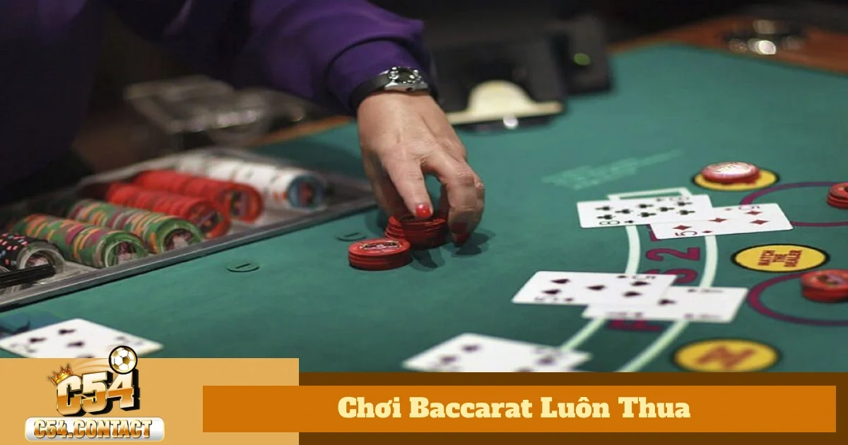 Tại Sao Chơi Baccarat Luôn Thua? 5 Sai Lầm Phổ Biến Tại C54 2 Những Sai Lầm Cơ Bản Khiến Người Chơi Baccarat Luôn Thua