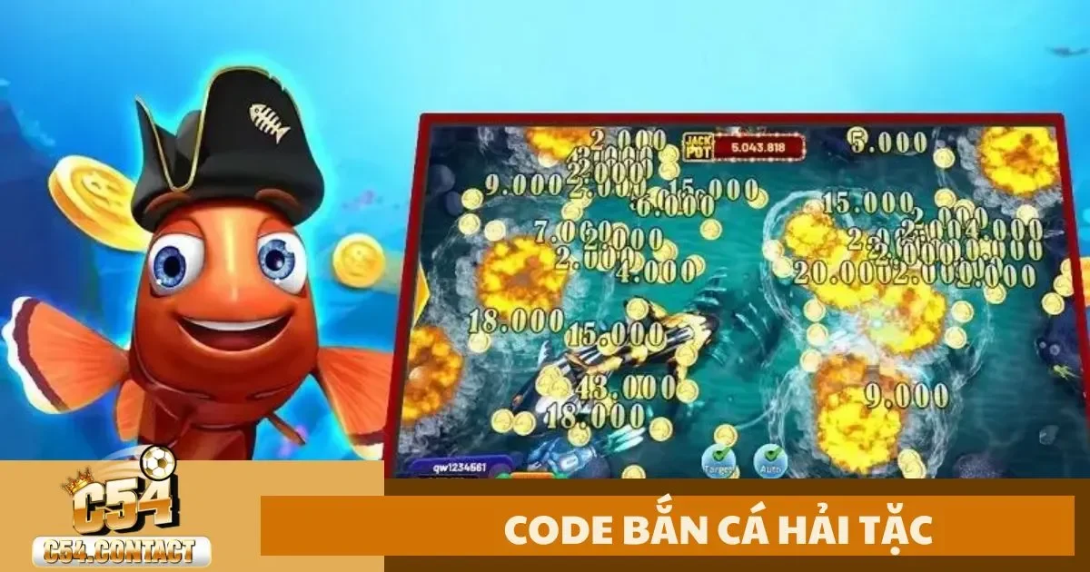 Code Bắn Cá Hải Tặc C54 – Cách Kiếm Code & Đổi Quà 2 Code Bắn Cá Hải Tặc C54 – Làm Sao Để Nhận Code Bắn Cá Hải Tặc Miễn Phí?