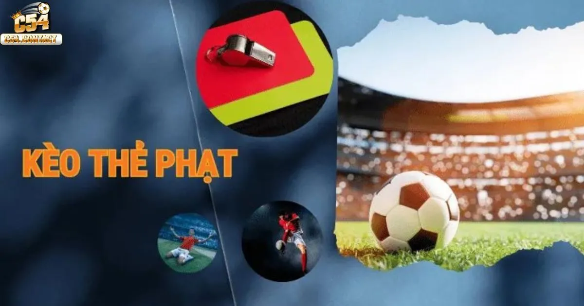Kèo Thẻ Phạt Tại C54 - Cách Chơi Kèo Thẻ Phạt Hiệu Quả Nhất 2 Kèo thẻ phạt là gì?